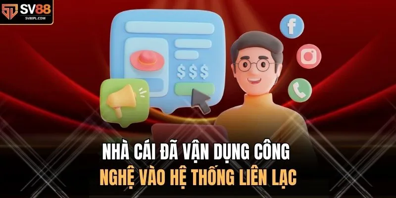 Nhà cái đã vận dụng công nghệ vào hệ thống liên lạc